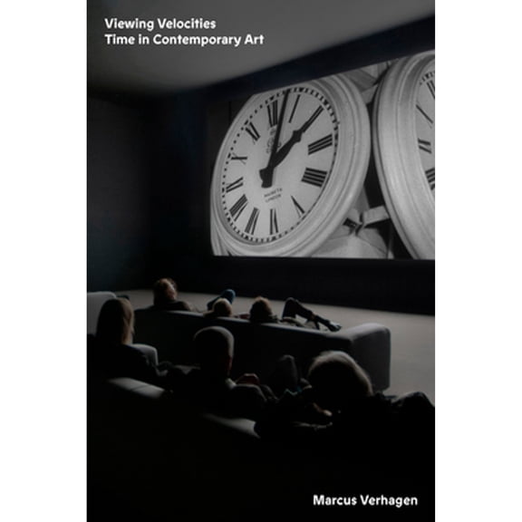 Pre-Owned Viewing Velocities: Time in Contemporary Art (Paperback) by Marcus Verhagen
