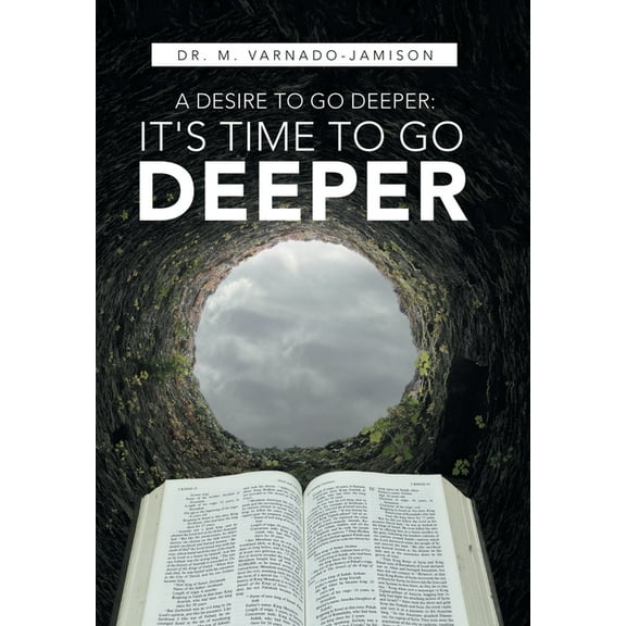 A Desire to Go Deeper: It's Time to Go Deeper, (Hardcover)
