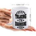 thumbnail image 2 of Keep Talking I''m Diagnosing You Mug | Ceramic Coffee Cup | Decorative Home Kitchen Drinkwear | Funny Birthday Gift, 2 of 6