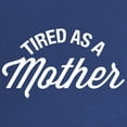thumbnail image 2 of CafePress - Tired As A Mother Maternity Dark T Shirt - Maternity Dark T-Shirt, 2 of 3