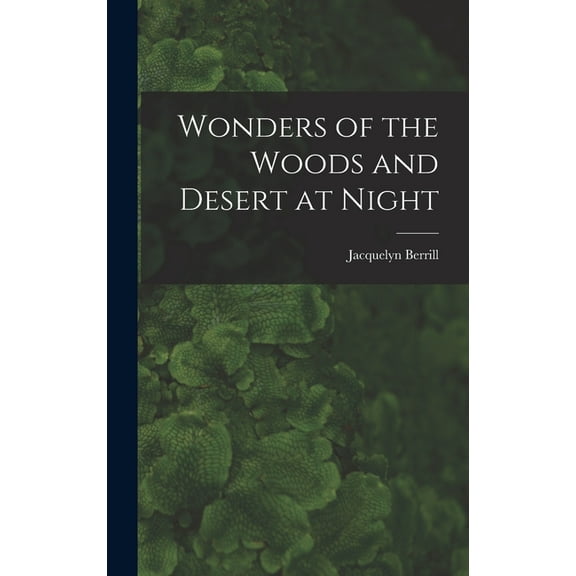 Wonders of the Woods and Desert at Night, (Hardcover)