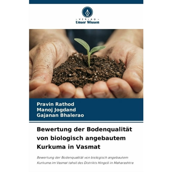 Bewertung der BodenqualitÃ¤t von biologisch angebautem Kurkuma in Vasmat, (Paperback)