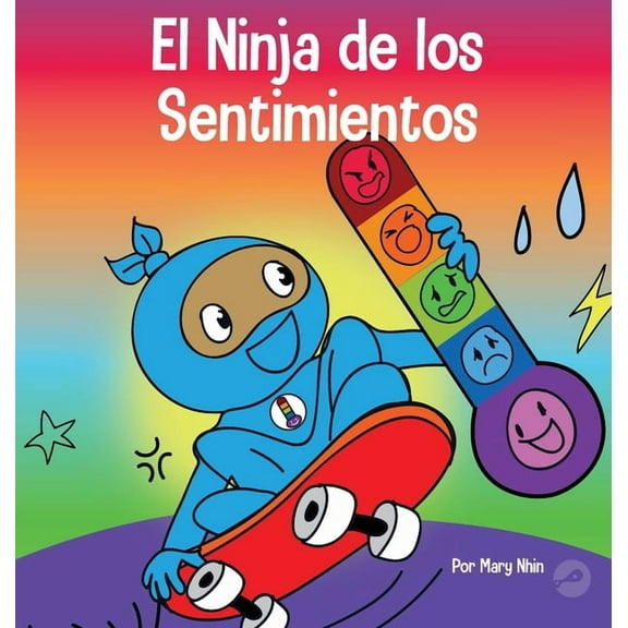 Ninja Life Hacks Spanish El Ninja de los Sentimientos: Un libro infantil social y emocional sobre emociones y sentimientos: tristeza, ira, ansied, Book 19, (Hardcover)