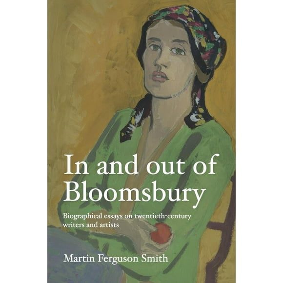 In and out of Bloomsbury: Biographical essays on twentieth-century writers and artists