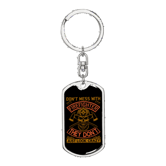 Don'T Mess With Firefighters Stainless Steel or 18k Gold Premium Swivel Dog Tag Keychain
