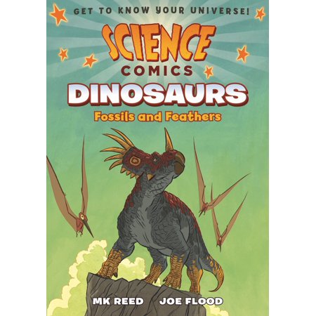 Science Comics: Dinosaurs : Fossils and Feathers