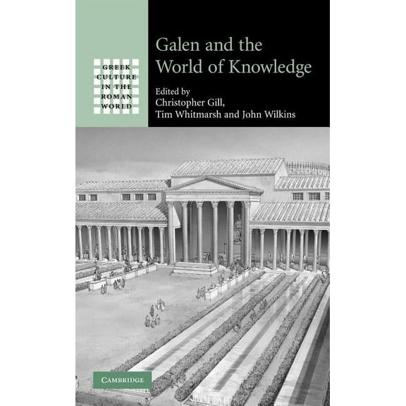 Greek Culture in the Roman World Galen and the World of Knowledge, (Hardcover)