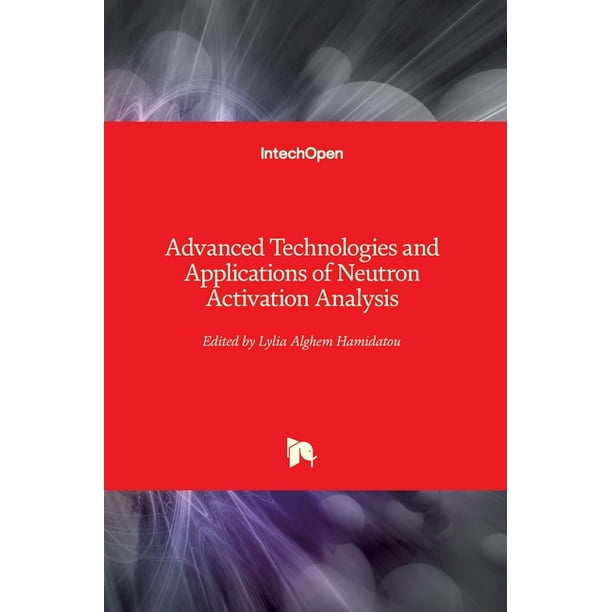 Advanced Technologies and Applications of Neutron Activation Analysis (Hardcover) Advanced Technologies and Applications of Neutron Activation Analysis (Hardcover)