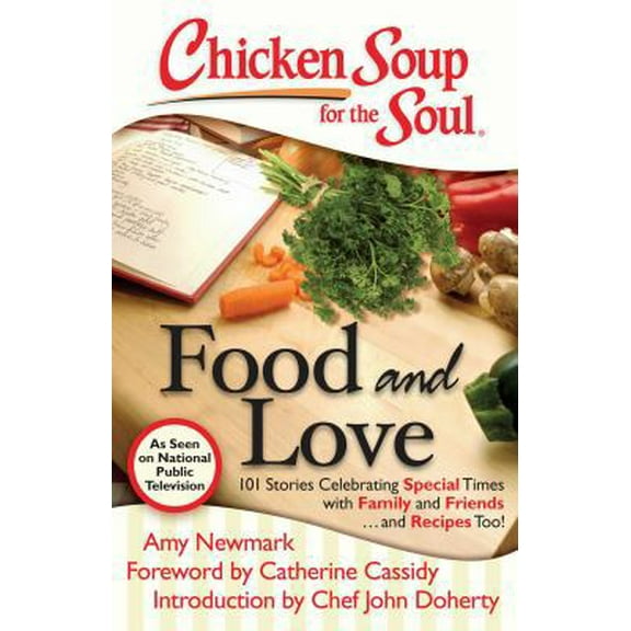 Pre-Owned Chicken Soup for the Soul: Food and Love: 101 Stories Celebrating Special Times with Family and Friends... and Recipes Too! (Paperback) 1935096788 9781935096788