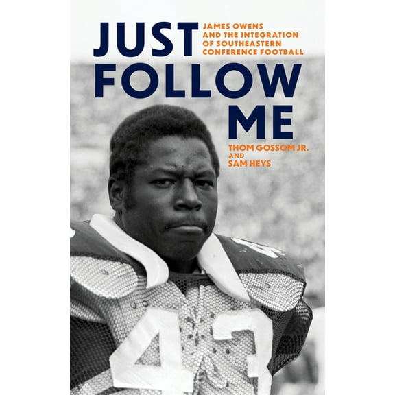 Race and Sports Just Follow Me: James Owens and the Integration of Southeastern Conference Football, (Paperback)