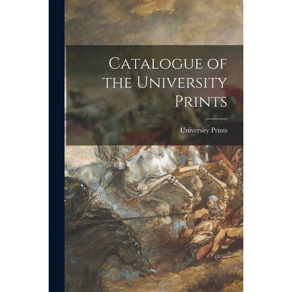 Catalogue of the University Prints, (Paperback)