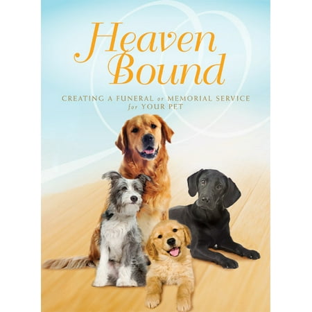 Heaven Bound : Creating a Funeral or Memorial Service for Your
