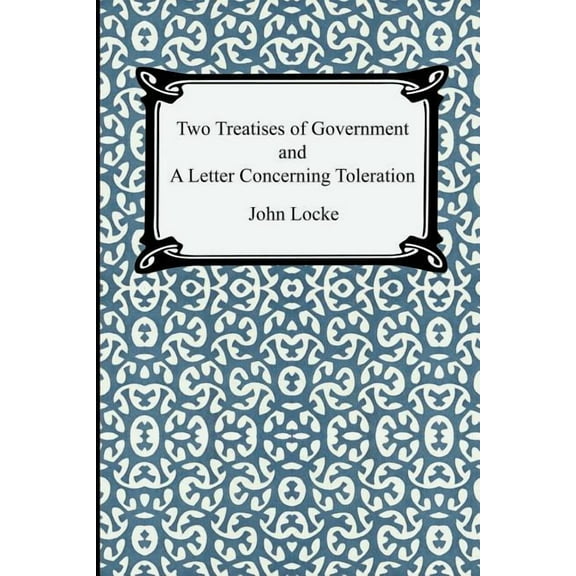 Two Treatises of Government and A Letter Concerning Toleration (Paperback)
