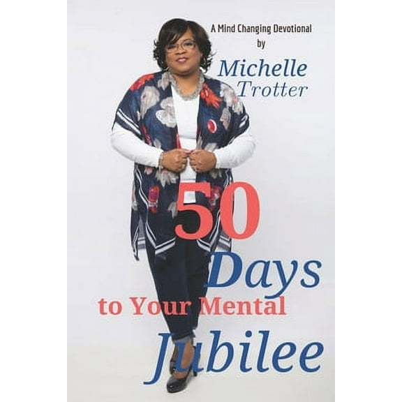 50 Days to Your Mental Jubilee: A Mind Changing Devotional (Paperback)