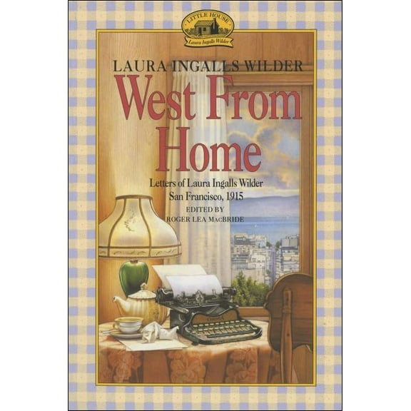Pre-Owned West from Home: Letters of Laura Inglallswilder, San Francisco 1915 (Little House) Paperback