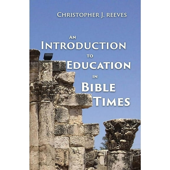 An Introduction to Education in Bible Times (Paperback)