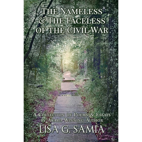 The Nameless and the Faceless of the Civil War: A Collection of Poems and Essays, (Paperback)
