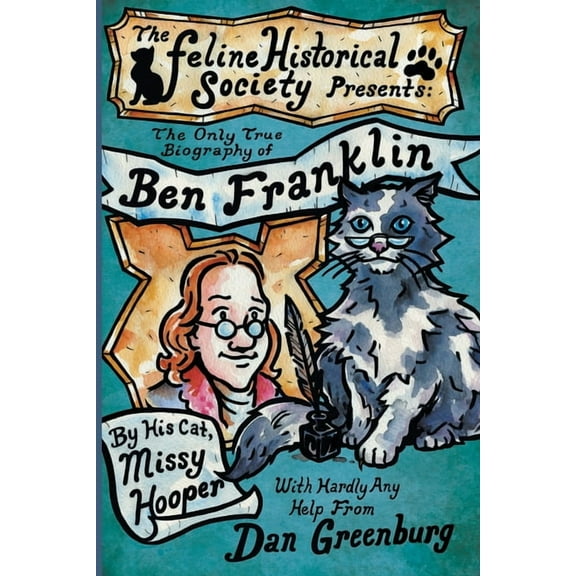 The Only True Biography of Ben Franklin by His Cat, Missy Hooper, (Paperback)