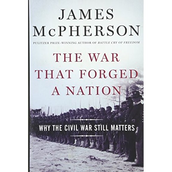 Pre-Owned The War That Forged a Nation: Why the Civil War Still Matters (Hardcover) 0199375771 9780199375776