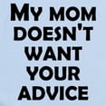thumbnail image 2 of CafePress - My Mommy Doesn’T Want Your Advice Body Suit - Baby Light Bodysuit, Size Newborn - 24 Months, 2 of 4