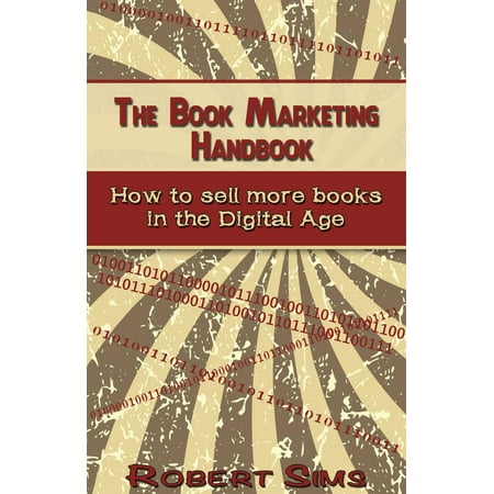 The Book Marketing Handbook: How To Sell More Books In The Digital Age -