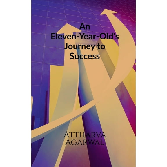 An Eleven-Year-Old's Journey to Success, (Paperback)