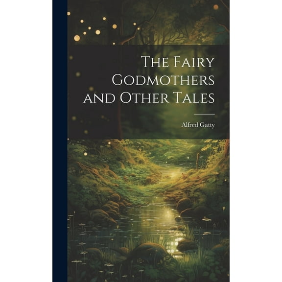 The Fairy Godmothers and Other Tales, (Hardcover)