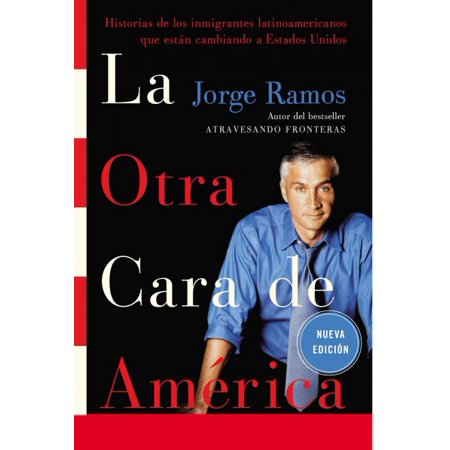 Pre-owned La Otra Cara De America / the Other Face of America : Historias De Los Immigrantes Latinoamericanos Que Estan Cambiando a Estados Unidos / Chronicles of the Immigrants Shaping Our Future  Pa