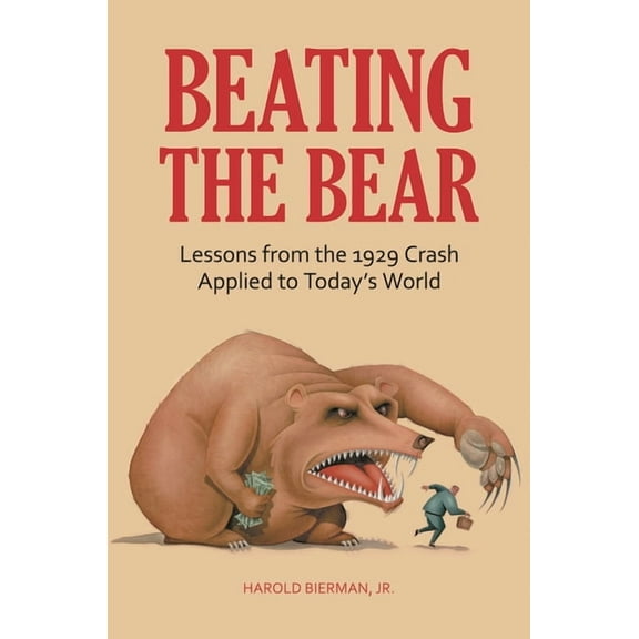 Beating the Bear: Lessons from the 1929 Crash Applied to Today's World, (Hardcover)