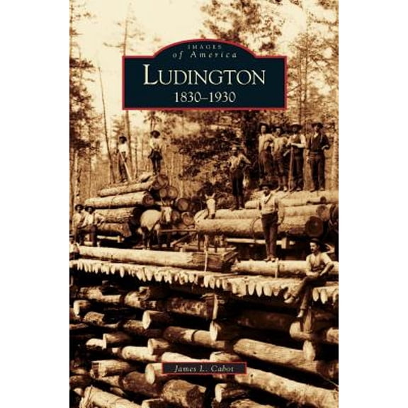 Ludington: 1830-1930 (Hardcover)
