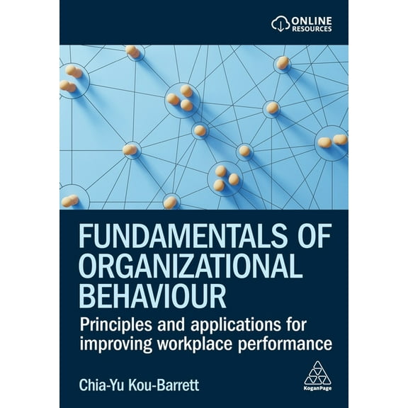 Fundamentals of Organizational Behaviour: Principles and Applications for Improving Workplace Performance, (Paperback)