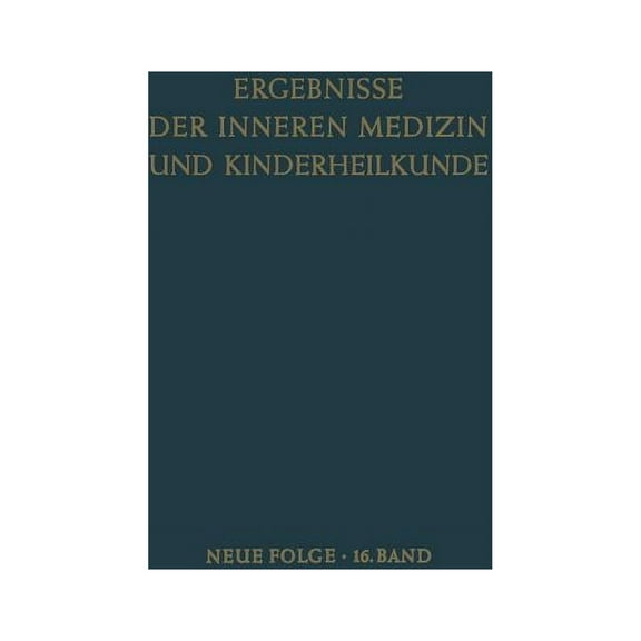 Ergebnisse Der Inneren Medizin Und Kinde Ergebnisse Der Inneren Medizin Und Kinderheilkunde: Neue Folge, Book 16, (Paperback)