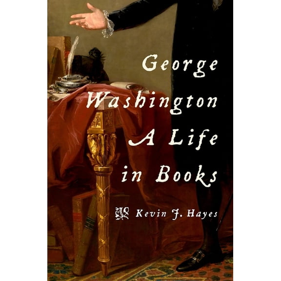 George Washington: A Life in Books, (Hardcover)