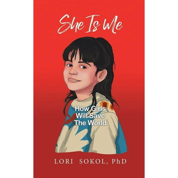 She Is Me: How Girls Will Save The World, (Paperback)
