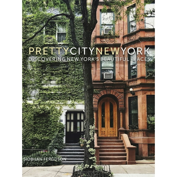 The Pretty Cities Prettycitynewyork: Discovering New York's Beautiful Places Volume 2, (Hardcover)