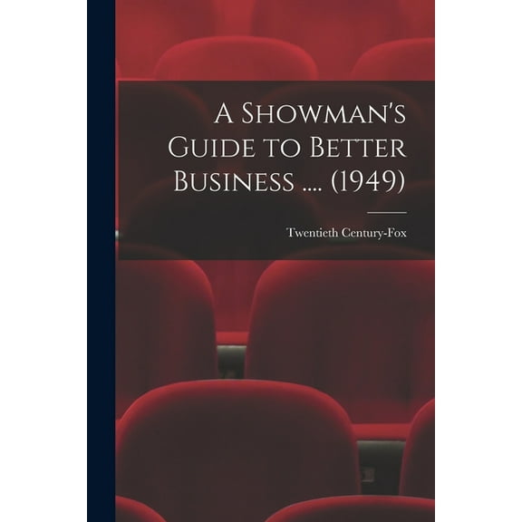 A Showman's Guide to Better Business .... (1949), (Paperback)
