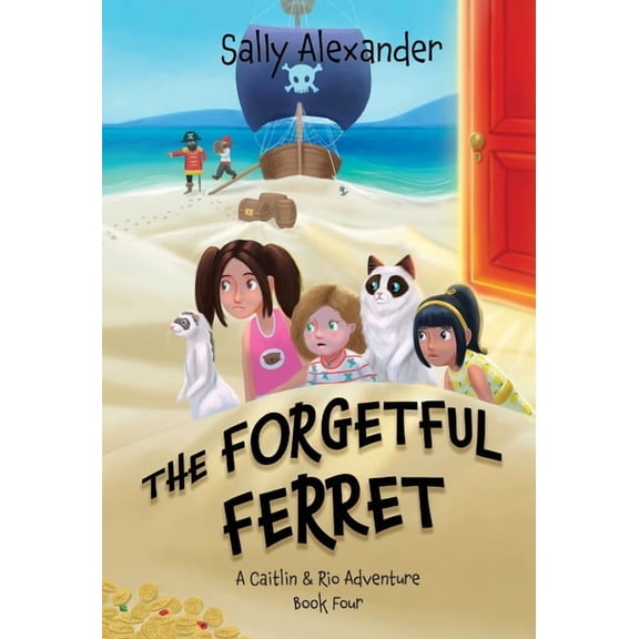 The Adventures of Caitlin & Rio The Forgetful Ferret: A Caitlin & Rio Adventure, Book BOOK4, (Hardcover)