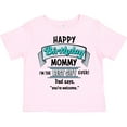 thumbnail image 3 of Inktastic Happy Birthday, Mommy I'm the Best Ever in Blue Boys or Girls Toddler T-Shirt, 3 of 5
