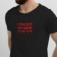 thumbnail image 2 of Greenyef Graphics I Paused My Game to Be Here Gamer Gift Funny Tee Men's T-Shirt Style-14 (Black & Red, Medium), 2 of 6