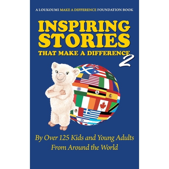 Inspiring Stories That Make a Difference 2: By over 125 Kids and Young Adults from Around the World, (Paperback)