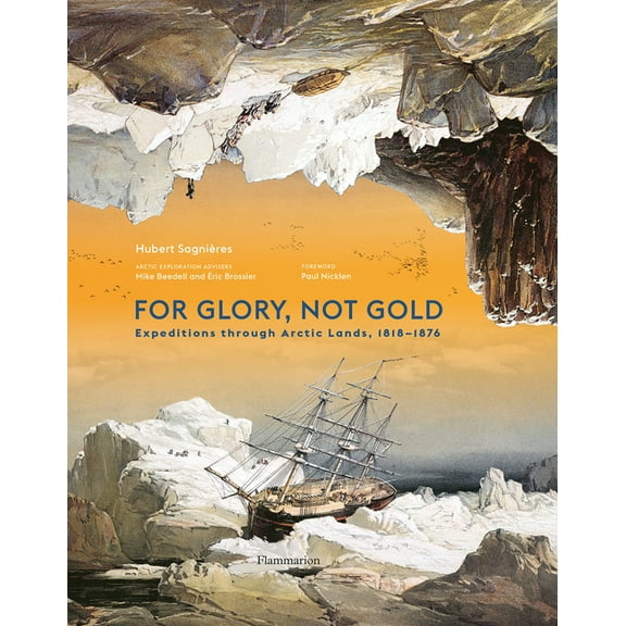 For Glory, Not Gold: Expeditions Through Arctic Lands 1818-1876, (Hardcover)