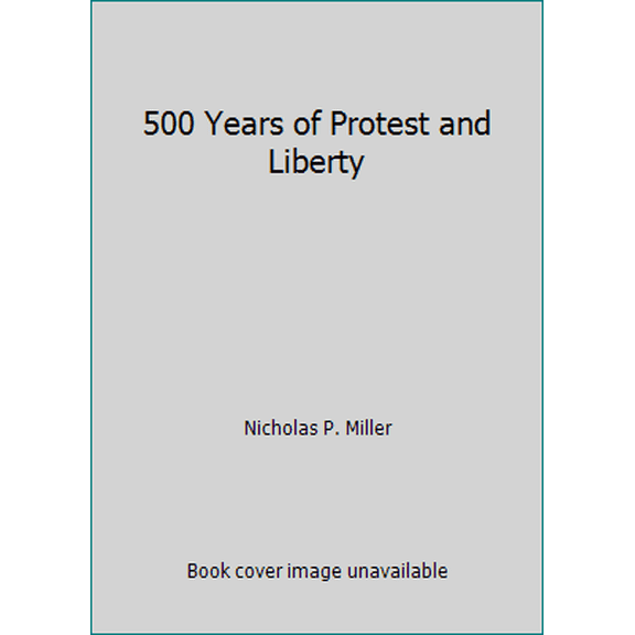 Pre-Owned 500 Years of Protest and Liberty (Paperback) 0816363021 9780816363025