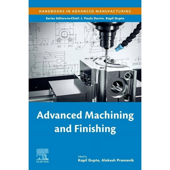 Handbooks in Advanced Manufacturing Advanced Machining and Finishing, (Paperback)