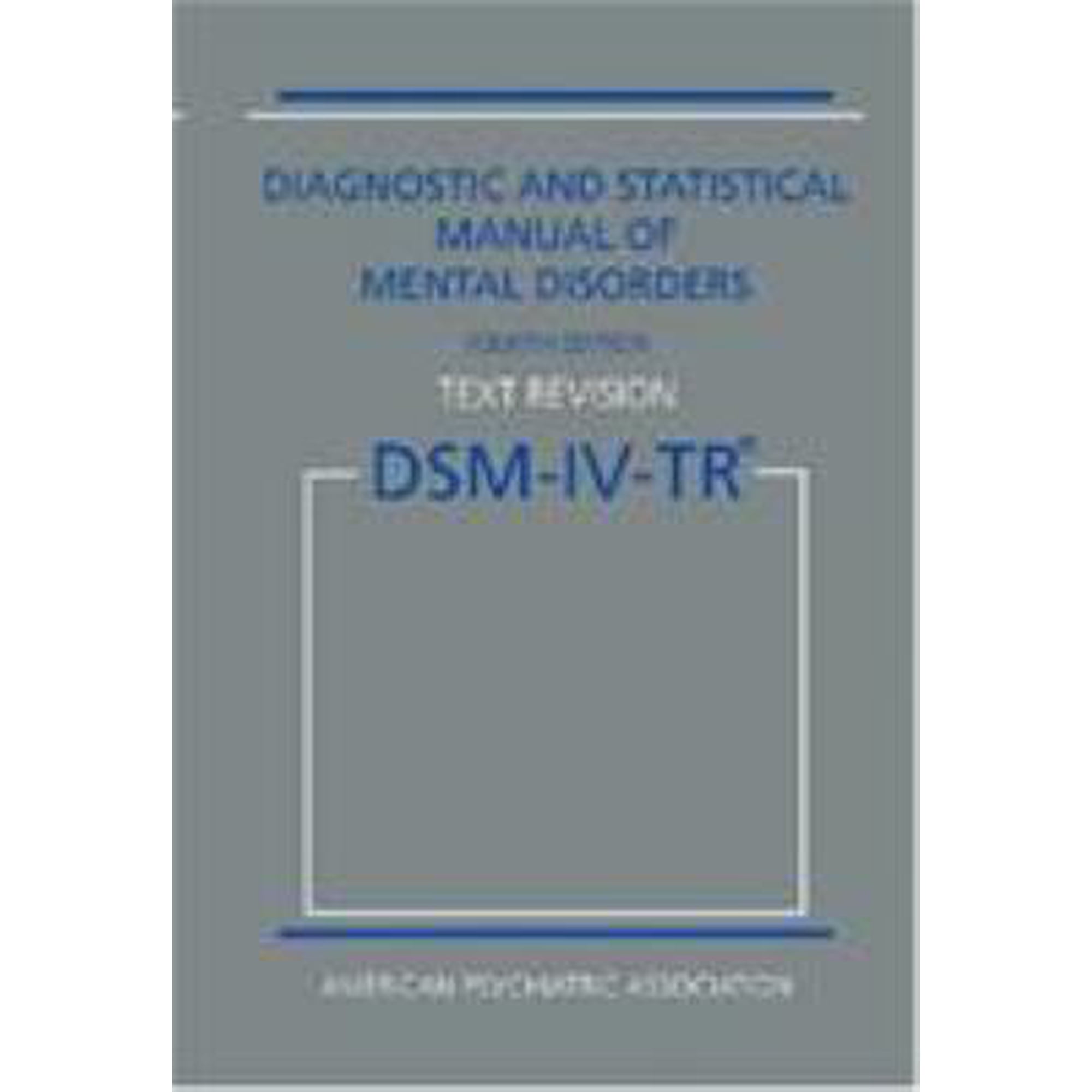 DSM-IV-TR: Diagnostic and Statistical Manual of Mental Disorders (Hardcover) by American Psychiatric Association