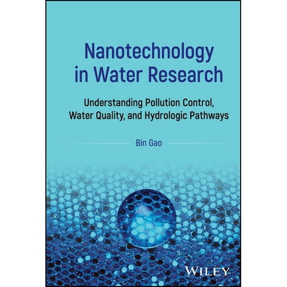 Nanotechnology in Water Research: Understanding Pollution Control, Water Quality, and Hydrologic Pathways, (Hardcover)