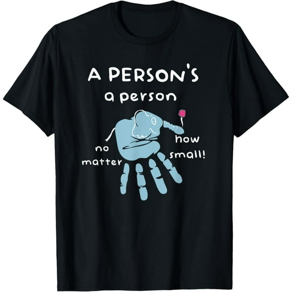A Person Is A Person No Matter How Small Funny Elephant Funny Creative Graphic T-Shirt