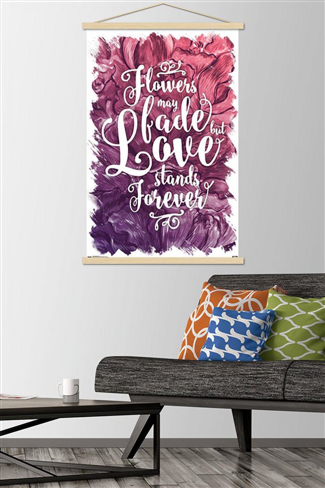Flowers May Fade - Love Stands Forever Wall Poster with Wooden Magnetic Frame, 22.375" x 34"