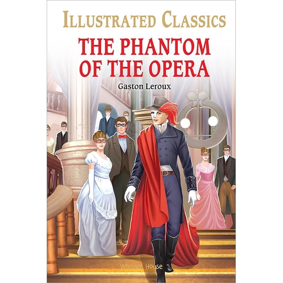 Illustrated Classics The Phantom of the Opera for Kids, (Hardcover)