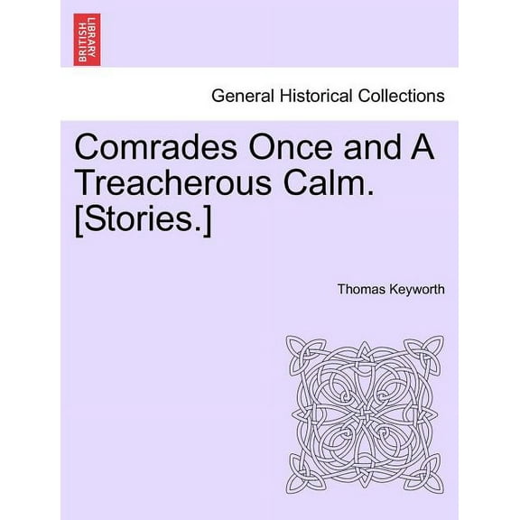 Comrades Once and a Treacherous Calm. [Stories.] Paperback