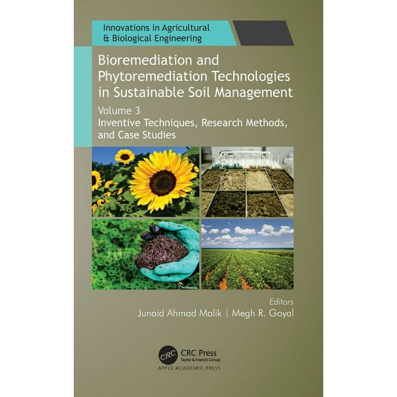 Innovations in Agricultural & Biological Bioremediation and Phytoremediation Technologies in Sustainable Soil Management: Volume 3: Inventive Techniques, Researc, (Hardcover)